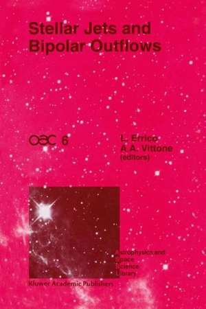 Stellar Jets and Bipolar Outflows: Proceedings of the Sixth International Workshop of the Astronomical Observatory of Capodimonte (OAC 6), Held at Capri, Italy, September 18–21, 1991 de L. Errico