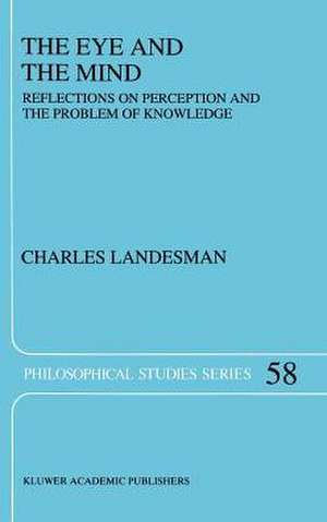 The Eye and the Mind: Reflections on Perception and the Problem of Knowledge de C. Landesman