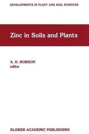 Zinc in Soils and Plants: Proceedings of the International Symposium on ‘Zinc in Soils and Plants’ held at The University of Western Australia, 27–28 September, 1993 de A.D. Robson