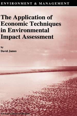 The Application of Economic Techniques in Environmental Impact Assessment de David E. James