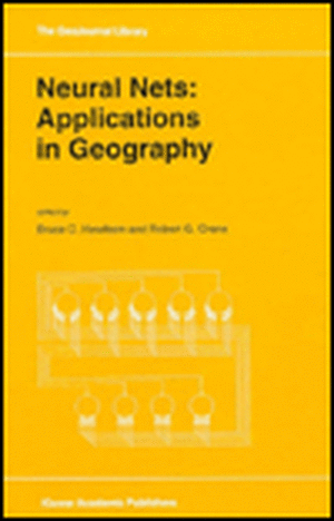 Neural Nets: Applications in Geography de Bruce C. Hewitson