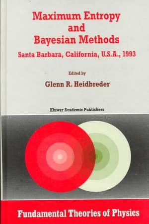 Maximum Entropy and Bayesian Methods Santa Barbara, California, U.S.A., 1993 de Glenn R. Heidbreder