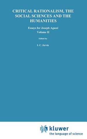 Critical Rationalism, the Social Sciences and the Humanities: Essays for Joseph Agassi. Volume II de I.C. Jarvie