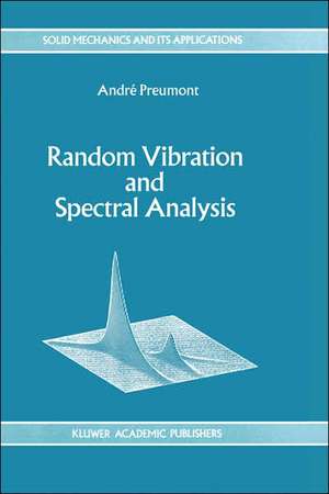 Random Vibration and Spectral Analysis/Vibrations aléatoires et analyse spectral de A. Preumont