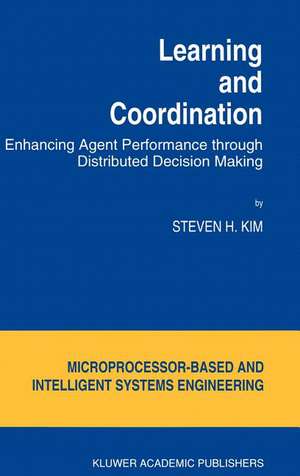 Learning and Coordination: Enhancing Agent Performance through Distributed Decision Making de S. H. Kim