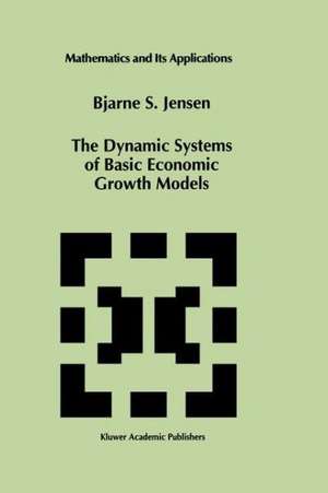 The Dynamic Systems of Basic Economic Growth Models de Bjarne S. Jensen