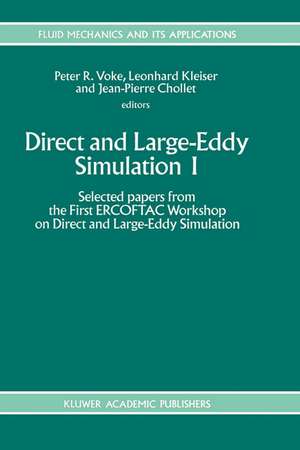 Direct and Large-Eddy Simulation I: Selected papers from the First ERCOFTAC Workshop on Direct and Large-Eddy Simulation de Peter R. Voke