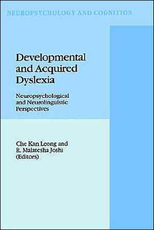 Developmental and Acquired Dyslexia: Neuropsychological and Neurolinguistic Perspectives de C.K. Leong