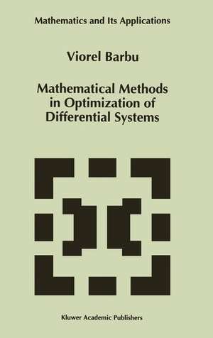 Mathematical Methods in Optimization of Differential Systems de Viorel Barbu