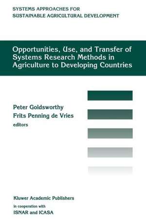 Opportunities, use, and transfer of systems research methods in agriculture to developing countries: Proceedings of an international workshop on systems research methods in agriculture in developing countries, 22–24 November 1993, ISNAR, The Hague de Goldsworthy