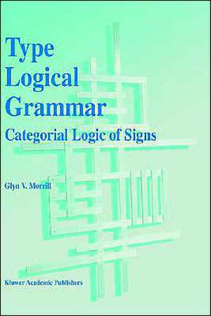 Type Logical Grammar: Categorial Logic of Signs de G.V. Morrill