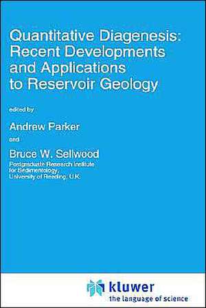 Quantitative Diagenesis: Recent Developments and Applications to Reservoir Geology de A. Parker