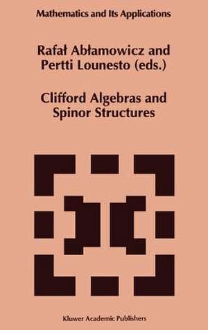 Clifford Algebras and Spinor Structures: A Special Volume Dedicated to the Memory of Albert Crumeyrolle (1919–1992) de Rafal Ablamowicz