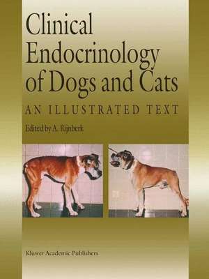 Clinical Endocrinology of Dogs and Cats: An Illustrated Text de A. Rijnberk