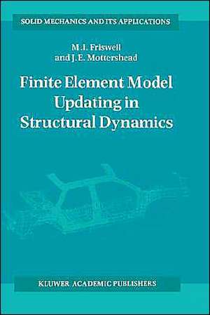 Finite Element Model Updating in Structural Dynamics de Michael Friswell