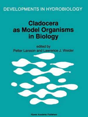 Cladocera as Model Organisms in Biology: Proceedings of the Third International Symposium on Cladocera, held in Bergen, Norway, 9–16 August 1993 de Petter Larsson