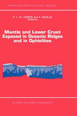 Mantle and Lower Crust Exposed in Oceanic Ridges and in Ophiolites: Contributions to a Specialized Symposium of the VII EUG Meeting, Strasbourg, Spring 1993 de R.L.M Vissers