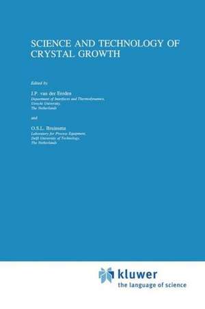 Science and Technology of Crystal Growth: Lectures given at the Ninth International Summer School on Crystal Growth, June 11-15, 1995 de J.P. van der Eerden