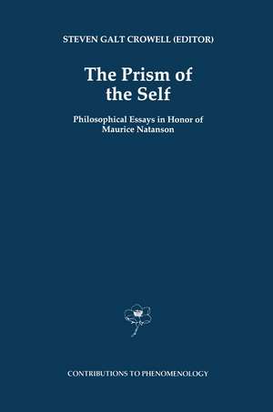 The Prism of the Self: Philosophical Essays in Honor of Maurice Natanson de S.G. Crowell