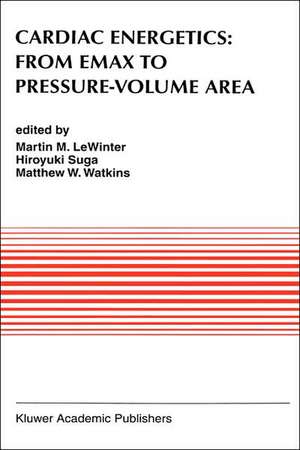 Cardiac Energetics: From Emax to Pressure-Volume Area de Martin M. LeWinter