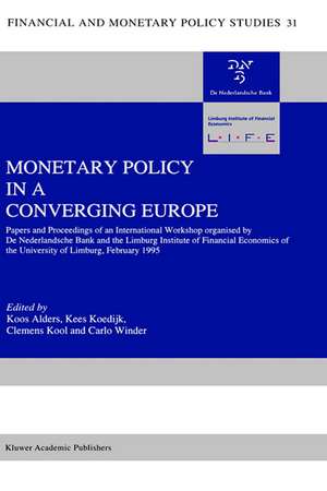 Monetary Policy in a Converging Europe: Papers and Proceedings of an International Workshop organised by De Nederlandsche Bank and the Limburg Institute of Financial Economics de J.A.J Alders