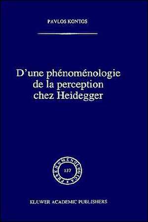 D'une phénoménologie de la perception chez Heidegger de P. Kontos