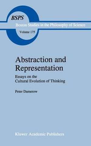 Abstraction and Representation: Essays on the Cultural Evolution of Thinking de Peter Damerow