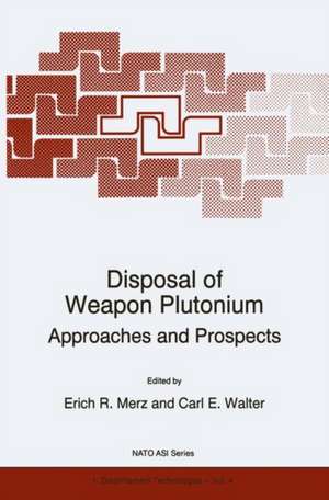 Disposal of Weapon Plutonium: Approaches and Prospects de E.R. Merz