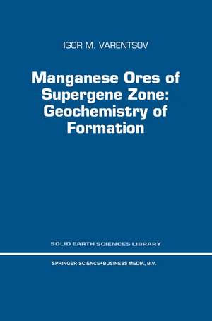 Manganese Ores of Supergene Zone: Geochemistry of Formation de I.M. Varentsov