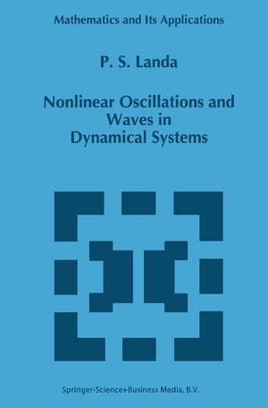 Nonlinear Oscillations and Waves in Dynamical Systems de P.S Landa