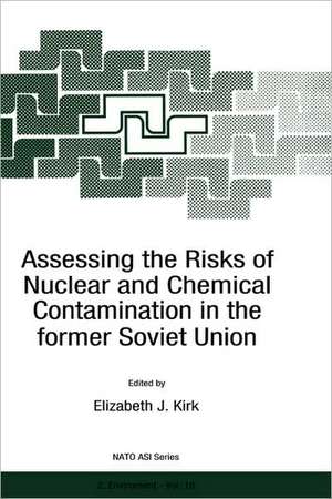 Assessing the Risks of Nuclear and Chemical Contamination in the former Soviet Union de E.J. Kirk