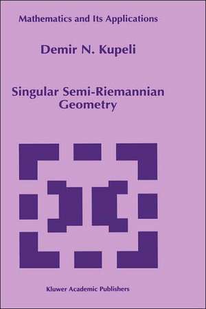 Singular Semi-Riemannian Geometry de D. N. Kupeli