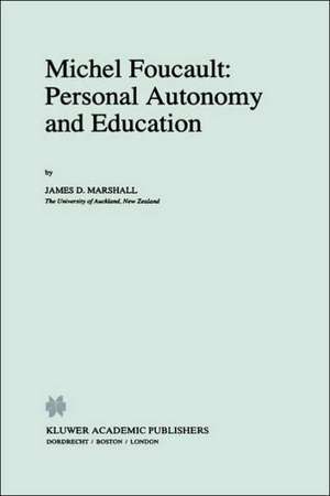 Michel Foucault: Personal Autonomy and Education de J.D. Marshall