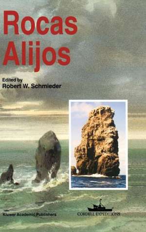 Rocas Alijos: Scientific Results from the Cordell Expeditions de Robert W. Schmieder