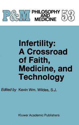 Infertility: A Crossroad of Faith, Medicine, and Technology de Kevin Wm. Wildes