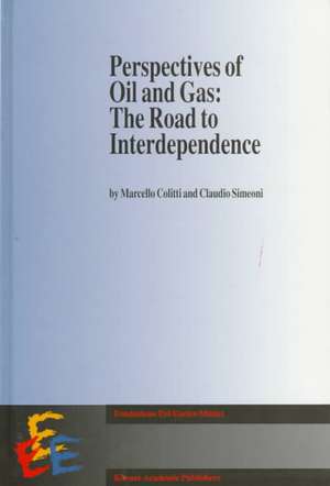 Perspectives of Oil and Gas: The Road to Interdependence de M. Colitti