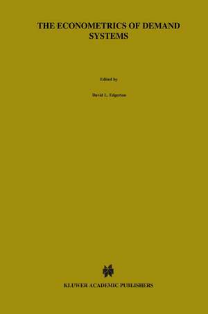 The Econometrics of Demand Systems: With Applications to Food Demand in the Nordic Countries de David L. Edgerton