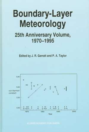 Boundary-Layer Meteorology 25th Anniversary Volume, 1970–1995: Invited Reviews and Selected Contributions to Recognise Ted Munn’s Contribution as Editor over the Past 25 Years de John R. Garratt