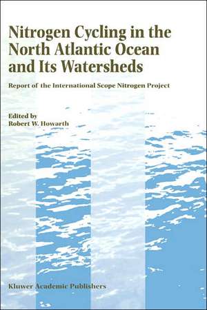 Nitrogen Cycling in the North Atlantic Ocean and its Watersheds: Report of the International SCOPE Nitrogen Project de Robert W. Howarth