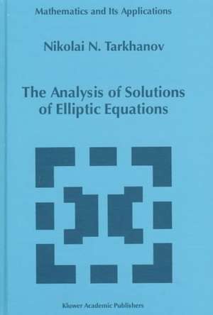 The Analysis of Solutions of Elliptic Equations de Nikolai Tarkhanov