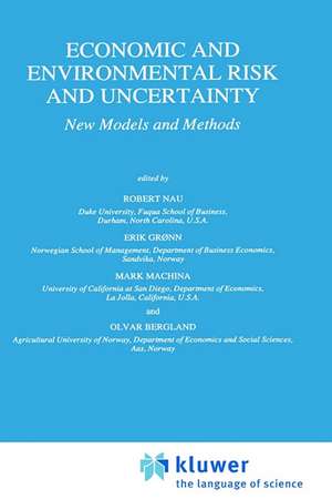 Economic and Environmental Risk and Uncertainty: New Models and Methods de Robert Nau