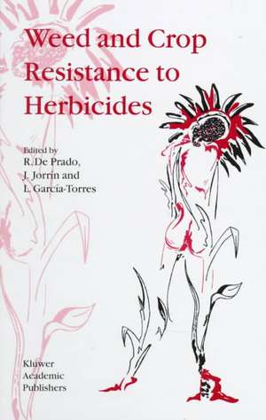 Weed and Crop Resistance to Herbicides de R. De Prado