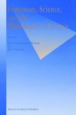 Feminism, Science, and the Philosophy of Science de J. Nelson