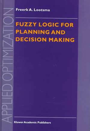 Fuzzy Logic for Planning and Decision Making de Freerk A. Lootsma