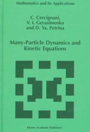 Many-Particle Dynamics and Kinetic Equations de C. Cercignani