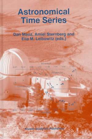 Astronomical Time Series: Proceedings of The Florence and George Wise Observatory 25th Anniversary Symposium held in Tel-Aviv, Israel, 30 December 1996–1 January 1997 de Dan Maoz