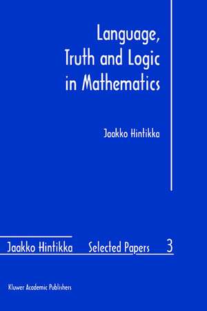 Language, Truth and Logic in Mathematics de Jaakko Hintikka