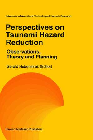 Perspectives on Tsunami Hazard Reduction: Observations, Theory and Planning de Gerald T. Hebenstreit