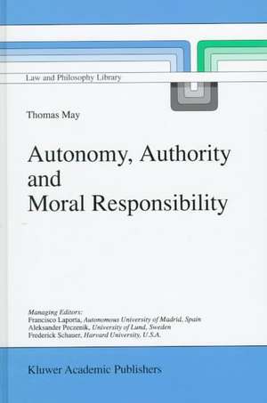 Autonomy, Authority and Moral Responsibility de T. May