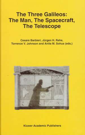 The Three Galileos: The Man, The Spacecraft, The Telescope de Cesare Barbieri